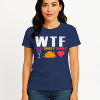 WTF Wine Turkey Family Thanksgiving  Womens T-Shirt