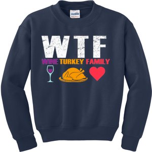 WTF Wine Turkey Family Thanksgiving  Kids Sweatshirt