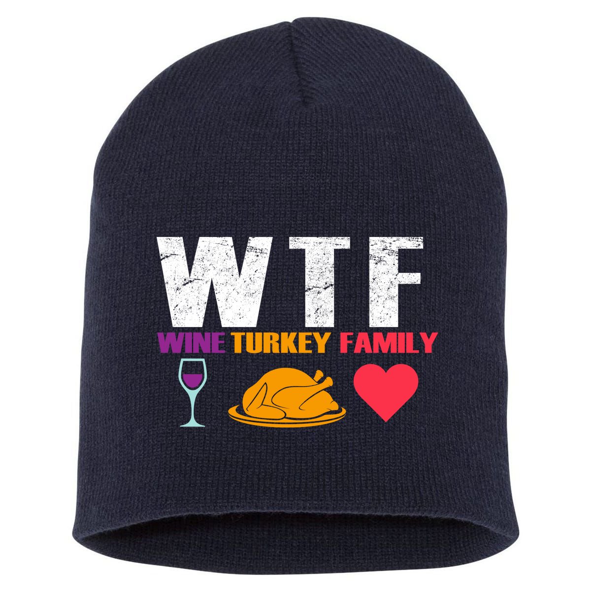WTF Wine Turkey Family Thanksgiving  Short Acrylic Beanie