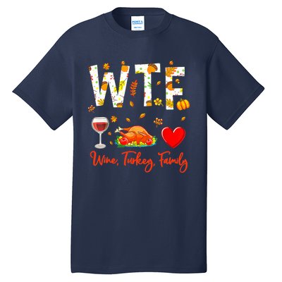 Wine Turkey Family Shirt WTF Funny Thanksgiving Gift Shirt Tall T-Shirt