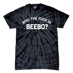 Who The Fuck Is Beebo Tie-Dye T-Shirt