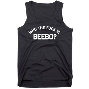 Who The Fuck Is Beebo Tank Top