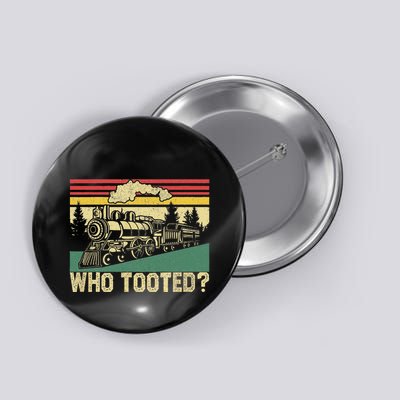 Who Tooted Funny Train Lover Collector Railroad Button