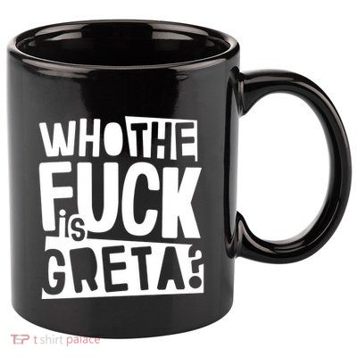 Who The Fuck Is Greta 11oz C Handle Ceramic Mug