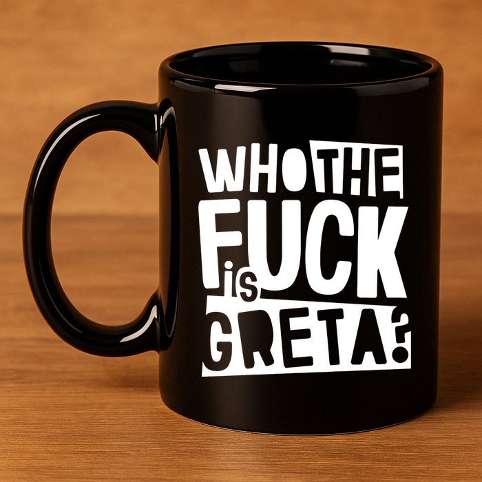 Who The Fuck Is Greta 11oz C Handle Ceramic Mug