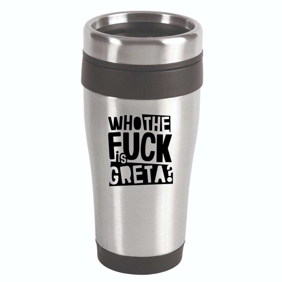 Who The Fuck Is Greta 16oz Travel Tumbler