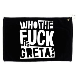 Who The Fuck Is Greta Grommeted Golf Towel