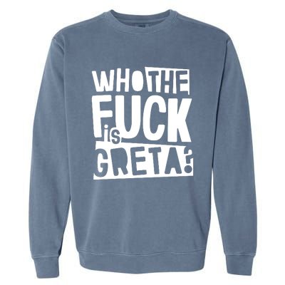 Who The Fuck Is Greta Garment-Dyed Sweatshirt