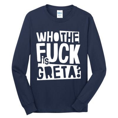 Who The Fuck Is Greta Tall Long Sleeve T-Shirt