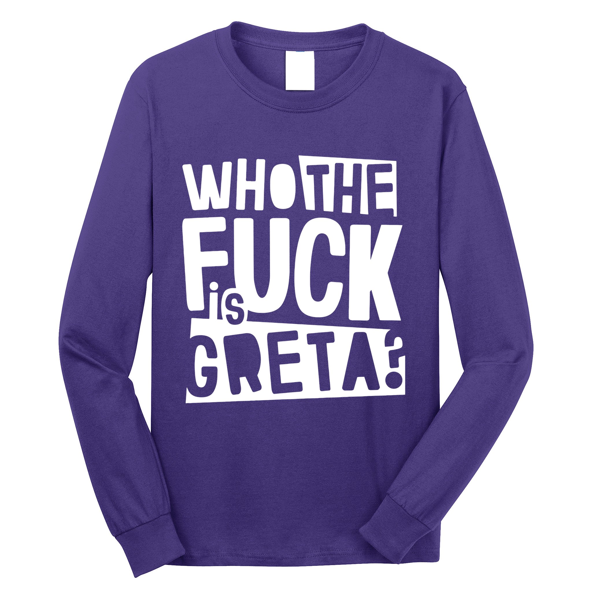 Who The Fuck Is Greta Long Sleeve Shirt