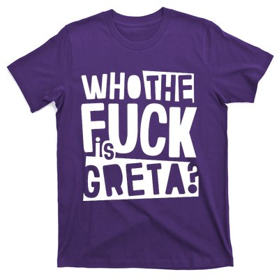 Who The Fuck Is Greta T-Shirt