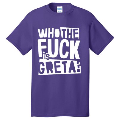 Who The Fuck Is Greta Tall T-Shirt