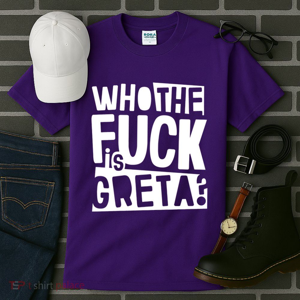 Who The Fuck Is Greta Tall T-Shirt