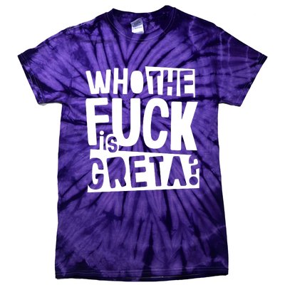 Who The Fuck Is Greta Tie-Dye T-Shirt