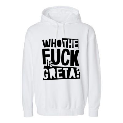 Who The Fuck Is Greta Garment-Dyed Fleece Hoodie