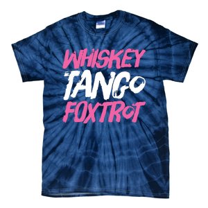 Whiskey Tango Foxtrot Funny Whiskey Gift Shirts Tie-Dye T-Shirt