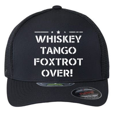 Whiskey Tango Foxtrot Over Shirts Men Women Military Design Flexfit Unipanel Trucker Cap