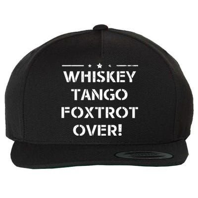 Whiskey Tango Foxtrot Over Shirts Men Women Military Design Wool Snapback Cap