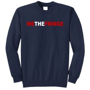 We The Fringe Canadian Truckers Tall Sweatshirt