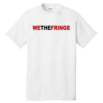 We The Fringe Canadian Truckers Tall T-Shirt