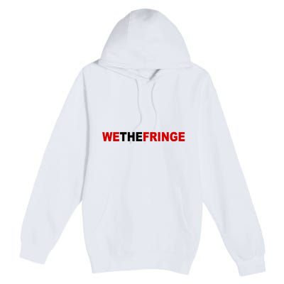 We The Fringe Canadian Truckers Premium Pullover Hoodie