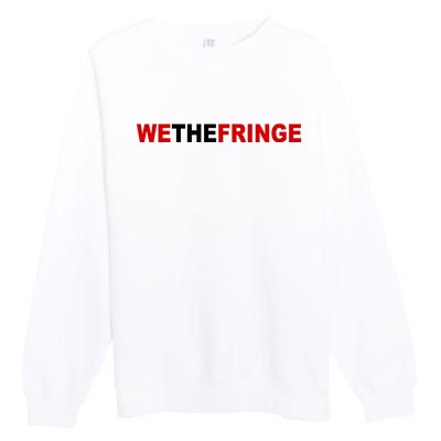 We The Fringe Canadian Truckers Premium Crewneck Sweatshirt