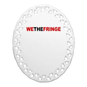 We The Fringe Canadian Truckers Ceramic Oval Ornament