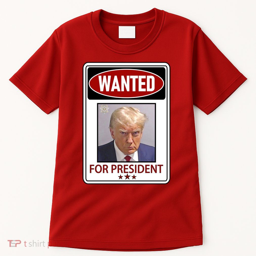 Wanted Trump For President Tall T-Shirt