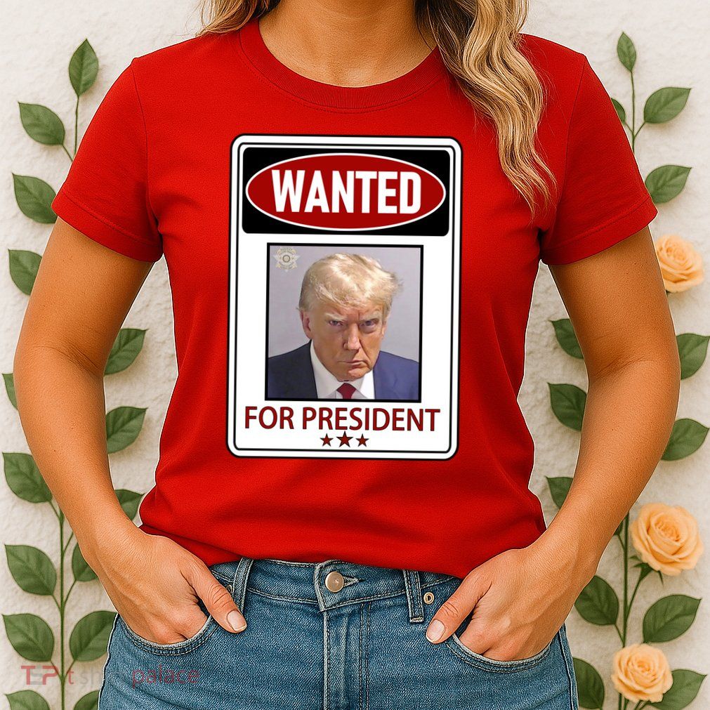 Wanted Trump For President Womens T-Shirt