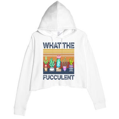 What The Fucculent Cactus Succulents Gardening Retro Vintage Crop Fleece Hoodie