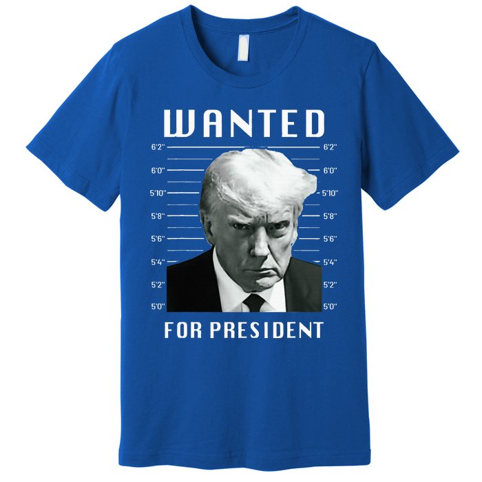 Wanted Trump For President Trump Mug Shot Never Surrender Premium T-Shirt