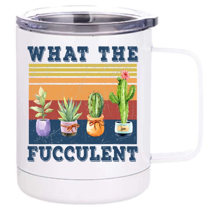 What The Fucculent Cactus Succulents Plants Gardening Gift 12 oz Stainless Steel Tumbler Cup