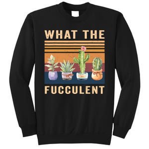 What The Fucculent Cactus Succulents Plants Gardening Gift Sweatshirt