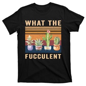 What The Fucculent Cactus Succulents Plants Gardening Gift T-Shirt