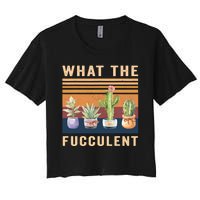 What The Fucculent Cactus Succulents Plants Gardening Gift Women's Crop Top Tee