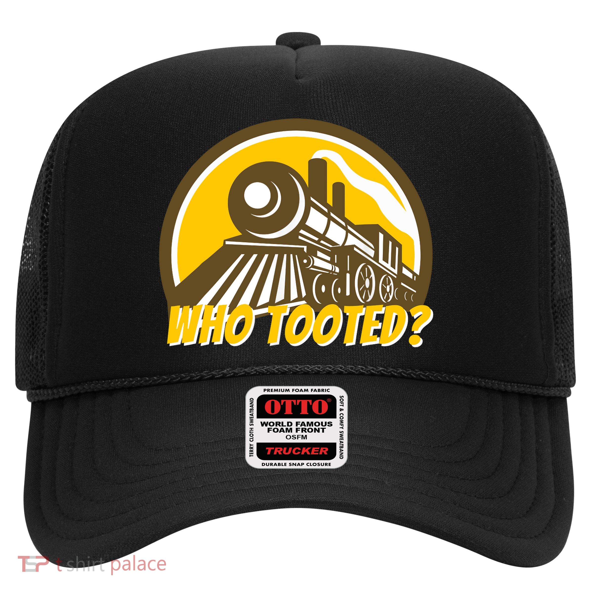 Who Tooted - Funny Train Lovers & Railroad Locomotive Trucker Hat