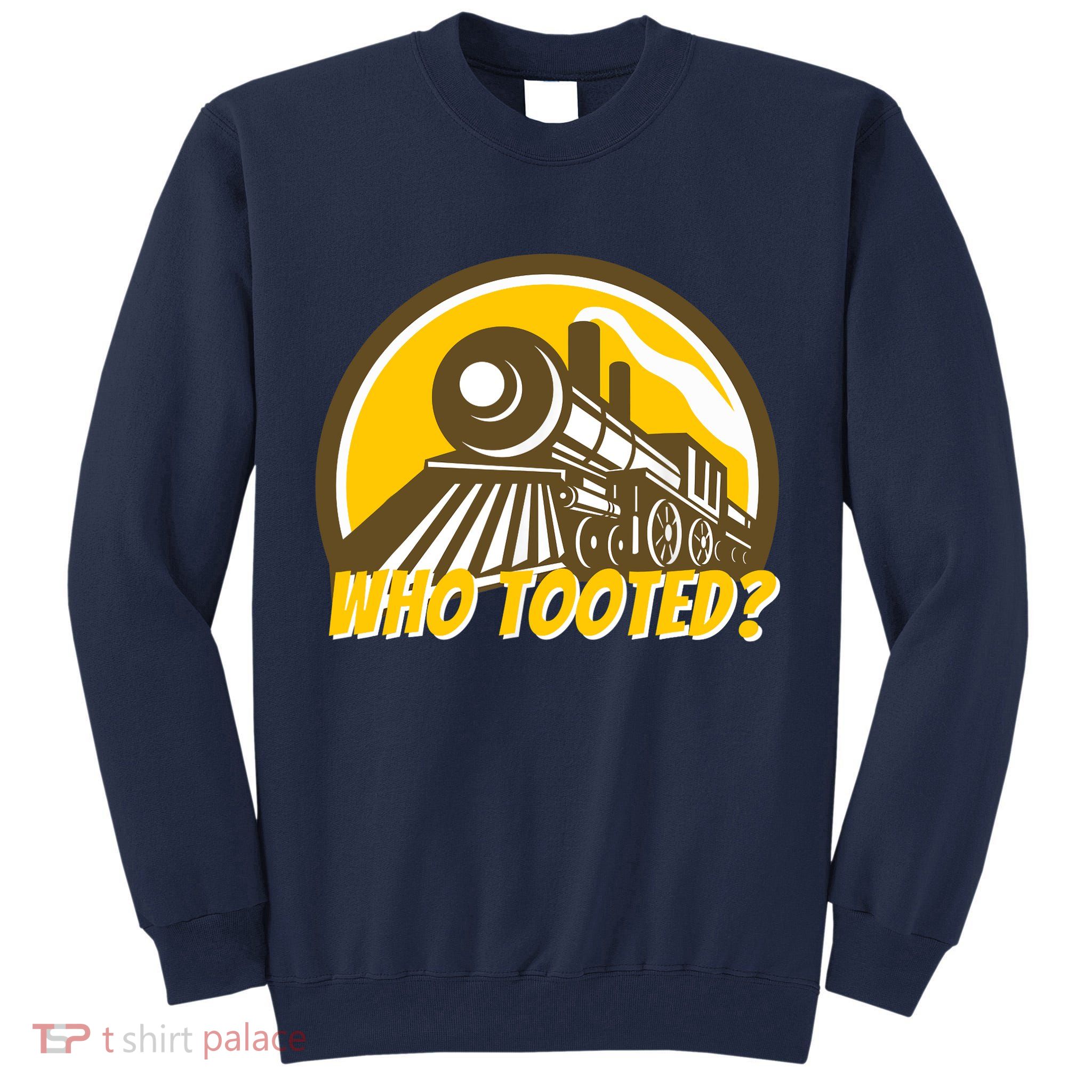 Who Tooted - Funny Train Lovers & Railroad Locomotive Tall Sweatshirt
