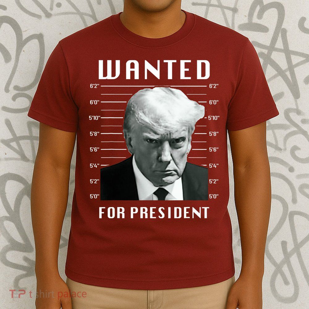 Wanted Trump For President Trump Mug Shot Never Surrender Trending Design T-Shirt