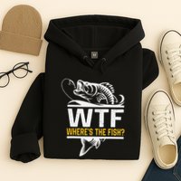 Wheres The Fish Wtf Funny Fishing Hoodie