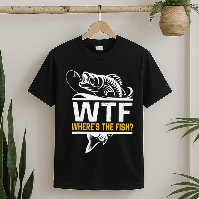 Wheres The Fish Wtf Funny Fishing T-Shirt
