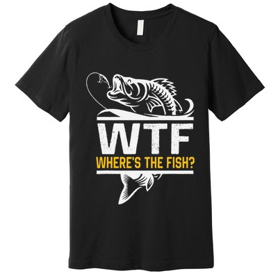 Wheres The Fish Wtf Funny Fishing Premium T-Shirt
