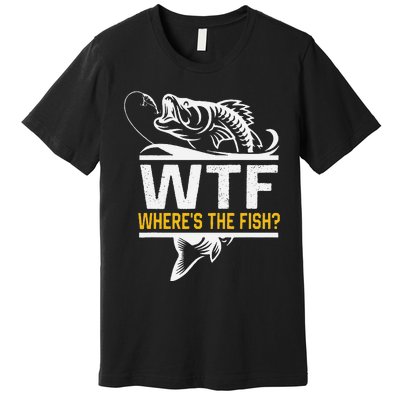 Wheres The Fish Wtf Funny Fishing Premium T-Shirt