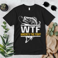 Wheres The Fish Wtf Funny Fishing Premium T-Shirt