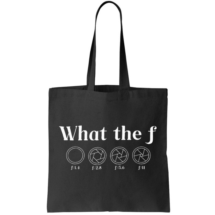 What The F Photography Camera F Stop Lens Photographer Tote Bag