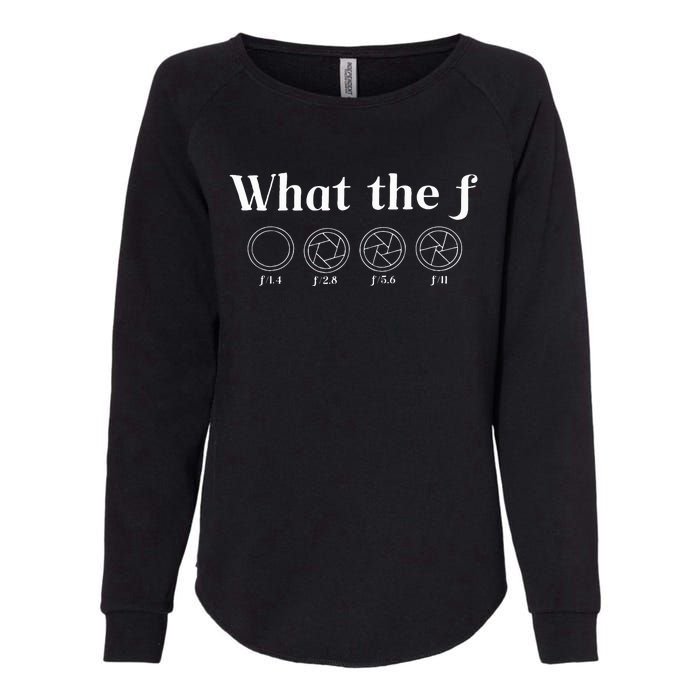 What The F Photography Camera F Stop Lens Photographer Womens California Wash Sweatshirt