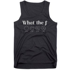 What The F Photography Camera F Stop Lens Photographer Tank Top