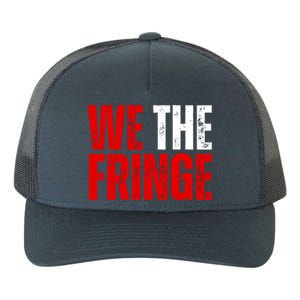 We The Fringe Truckers Freedom Minority Funny Meme Patriot Yupoong Adult 5-Panel Trucker Hat