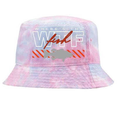 WhereS The Fish Wtf S Funny Fishing Joke Tie-Dyed Bucket Hat