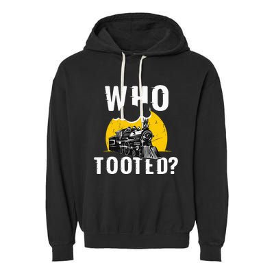 Who Tooted Funny Train Lover Cute Model Railroad Conductor Garment-Dyed Fleece Hoodie