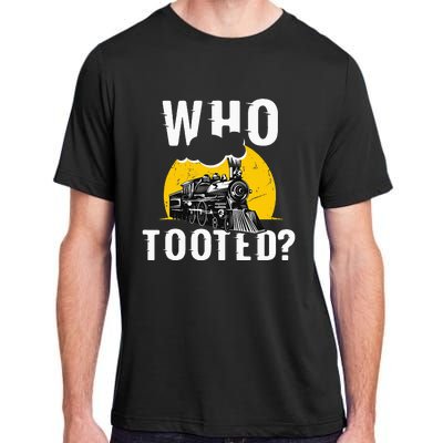 Who Tooted Funny Train Lover Cute Model Railroad Conductor Adult ChromaSoft Performance T-Shirt